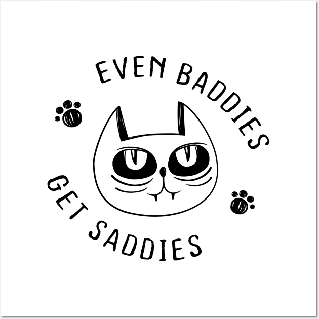 Even Baddies Get Saddies Funny Cat Meme for Men Women Wall Art by DesignergiftsCie